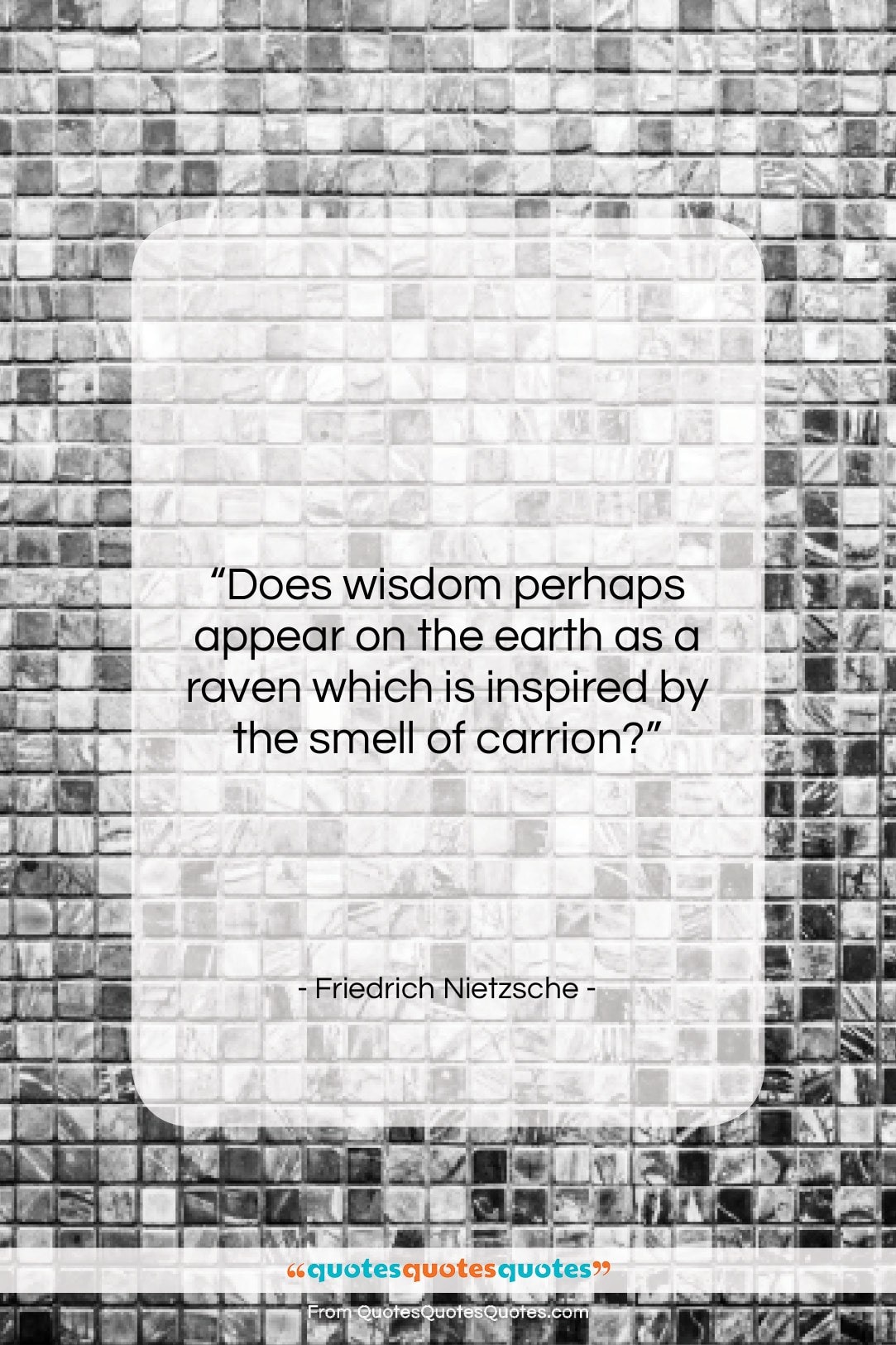 Friedrich Nietzsche quote: “Does wisdom perhaps appear on the earth…”- at QuotesQuotesQuotes.com