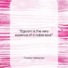 Friedrich Nietzsche quote: “Egoism is the very essence of a…”- at QuotesQuotesQuotes.com