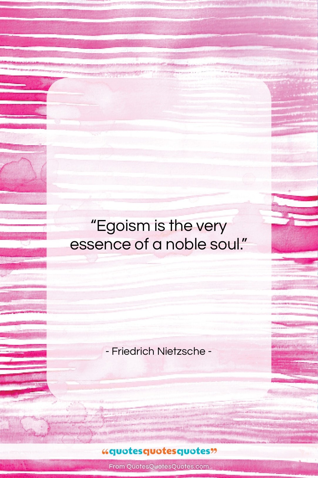 Friedrich Nietzsche quote: “Egoism is the very essence of a…”- at QuotesQuotesQuotes.com