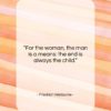 Friedrich Nietzsche quote: “For the woman, the man is a…”- at QuotesQuotesQuotes.com