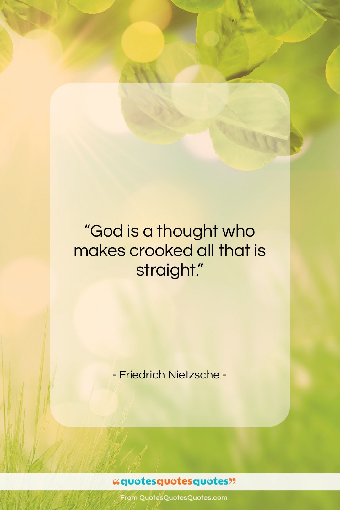 Friedrich Nietzsche quote: “God is a thought who makes crooked…”- at QuotesQuotesQuotes.com