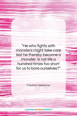 Friedrich Nietzsche quote: “He who fights with monsters might take…”- at QuotesQuotesQuotes.com