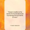 Friedrich Nietzsche quote: “Hope in reality is the worst of…”- at QuotesQuotesQuotes.com