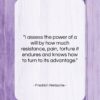 Friedrich Nietzsche quote: “I assess the power of a will…”- at QuotesQuotesQuotes.com