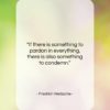 Friedrich Nietzsche quote: “If there is something to pardon in…”- at QuotesQuotesQuotes.com