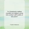 Friedrich Nietzsche quote: “In Christianity neither morality nor religion come…”- at QuotesQuotesQuotes.com