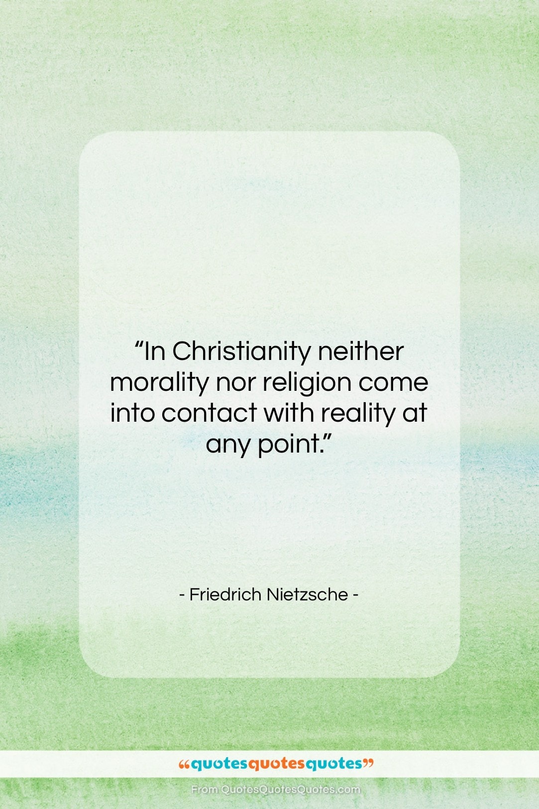 Friedrich Nietzsche quote: “In Christianity neither morality nor religion come…”- at QuotesQuotesQuotes.com