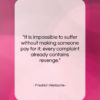 Friedrich Nietzsche quote: “It is impossible to suffer without making…”- at QuotesQuotesQuotes.com
