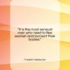 Friedrich Nietzsche quote: “It is the most sensual men who…”- at QuotesQuotesQuotes.com