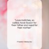 Friedrich Nietzsche quote: “Love matches, so called, have illusion for…”- at QuotesQuotesQuotes.com