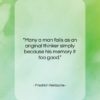 Friedrich Nietzsche quote: “Many a man fails as an original…”- at QuotesQuotesQuotes.com