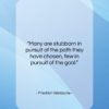 Friedrich Nietzsche quote: “Many are stubborn in pursuit of the…”- at QuotesQuotesQuotes.com
