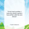 Friedrich Nietzsche quote: “Of all that is written, I love…”- at QuotesQuotesQuotes.com