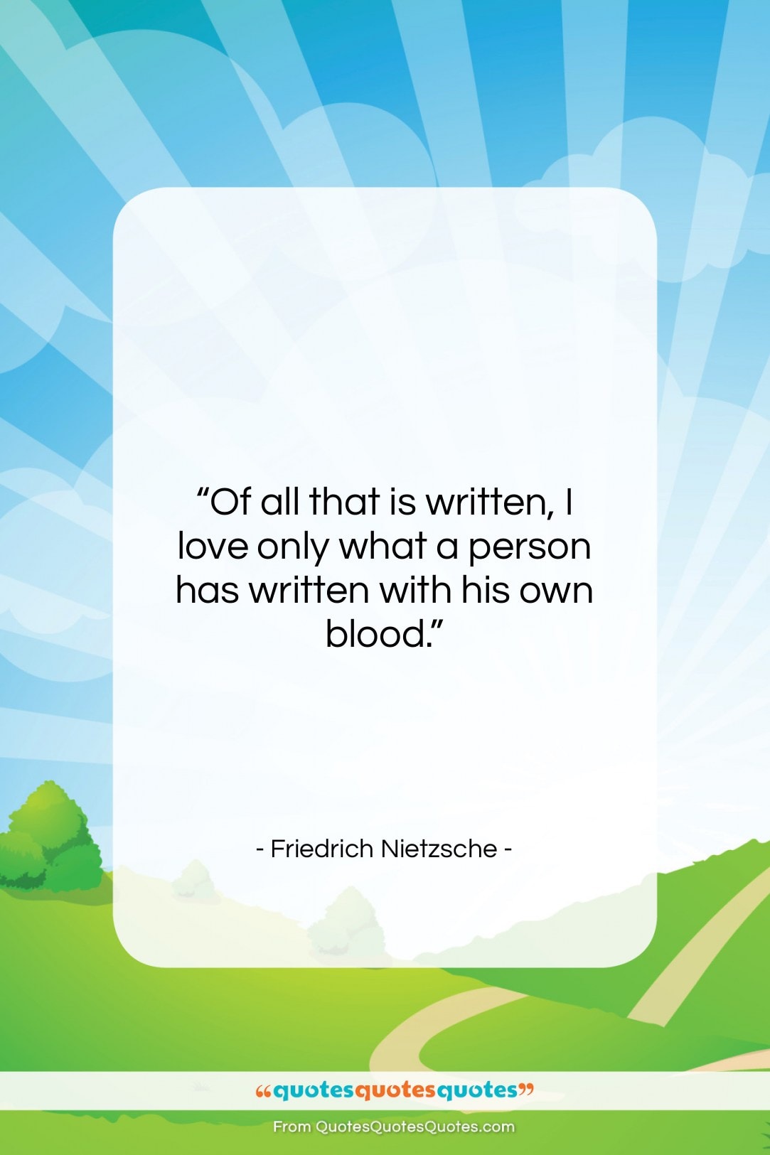 Friedrich Nietzsche quote: “Of all that is written, I love…”- at QuotesQuotesQuotes.com