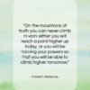 Friedrich Nietzsche quote: “On the mountains of truth you can…”- at QuotesQuotesQuotes.com