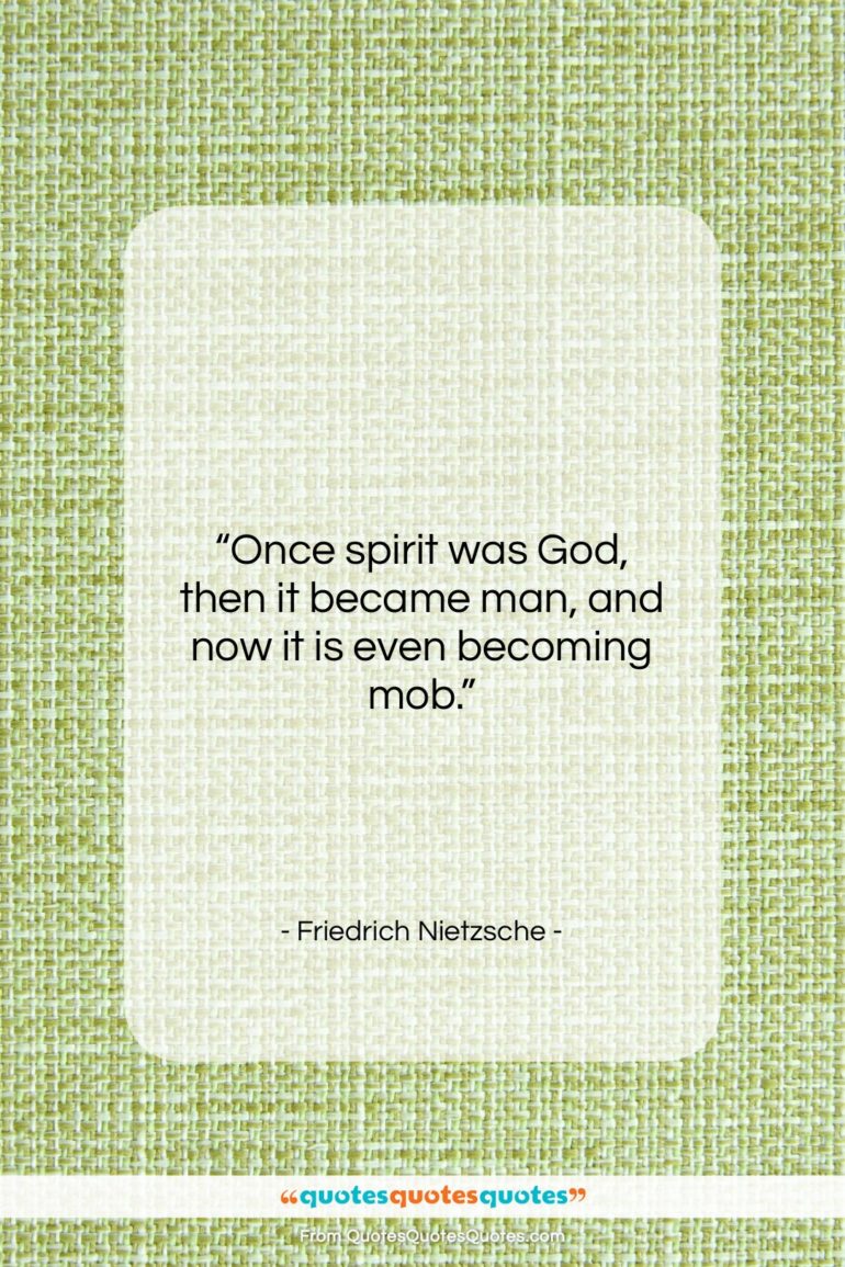 Friedrich Nietzsche quote: “Once spirit was God, then it became…”- at QuotesQuotesQuotes.com