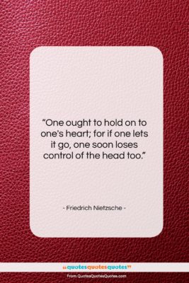 Friedrich Nietzsche quote: “One ought to hold on to one’s…”- at QuotesQuotesQuotes.com
