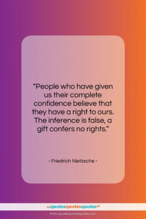 Friedrich Nietzsche quote: “People who have given us their complete…”- at QuotesQuotesQuotes.com