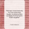 Friedrich Nietzsche quote: “Perhaps I know best why it is…”- at QuotesQuotesQuotes.com