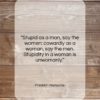 Friedrich Nietzsche quote: “Stupid as a man, say the women:…”- at QuotesQuotesQuotes.com