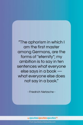 Friedrich Nietzsche quote: “The aphorism in which I am the…”- at QuotesQuotesQuotes.com
