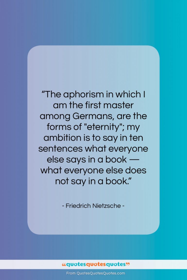 Friedrich Nietzsche quote: “The aphorism in which I am the…”- at QuotesQuotesQuotes.com
