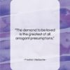 Friedrich Nietzsche quote: “The demand to be loved is the…”- at QuotesQuotesQuotes.com
