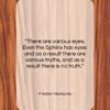Friedrich Nietzsche quote: “There are various eyes. Even the Sphinx…”- at QuotesQuotesQuotes.com