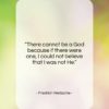 Friedrich Nietzsche quote: “There cannot be a God because if…”- at QuotesQuotesQuotes.com