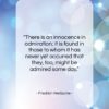 Friedrich Nietzsche quote: “There is an innocence in admiration; it…”- at QuotesQuotesQuotes.com
