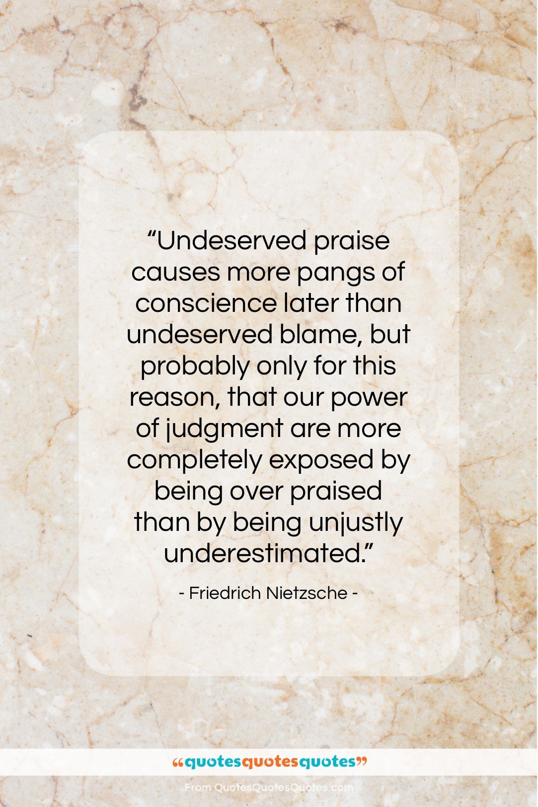 Friedrich Nietzsche quote: “Undeserved praise causes more pangs of conscience…”- at QuotesQuotesQuotes.com