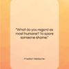 Friedrich Nietzsche quote: “What do you regard as most humane?…”- at QuotesQuotesQuotes.com