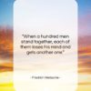 Friedrich Nietzsche quote: “When a hundred men stand together, each…”- at QuotesQuotesQuotes.com