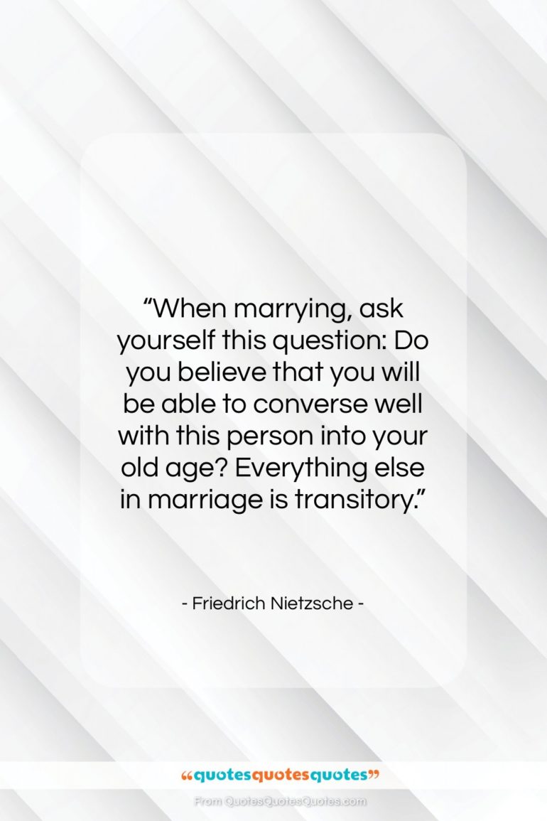 Friedrich Nietzsche quote: “When marrying, ask yourself this question: Do…”- at QuotesQuotesQuotes.com