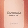 Friedrich Nietzsche quote: “When you look into an abyss, the…”- at QuotesQuotesQuotes.com