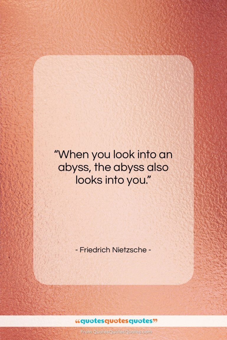 Friedrich Nietzsche quote: “When you look into an abyss, the…”- at QuotesQuotesQuotes.com