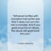 Friedrich Nietzsche quote: “Whoever battles with monsters had better see…”- at QuotesQuotesQuotes.com