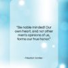 Friedrich Schiller quote: “Be noble minded! Our own heart, and…”- at QuotesQuotesQuotes.com
