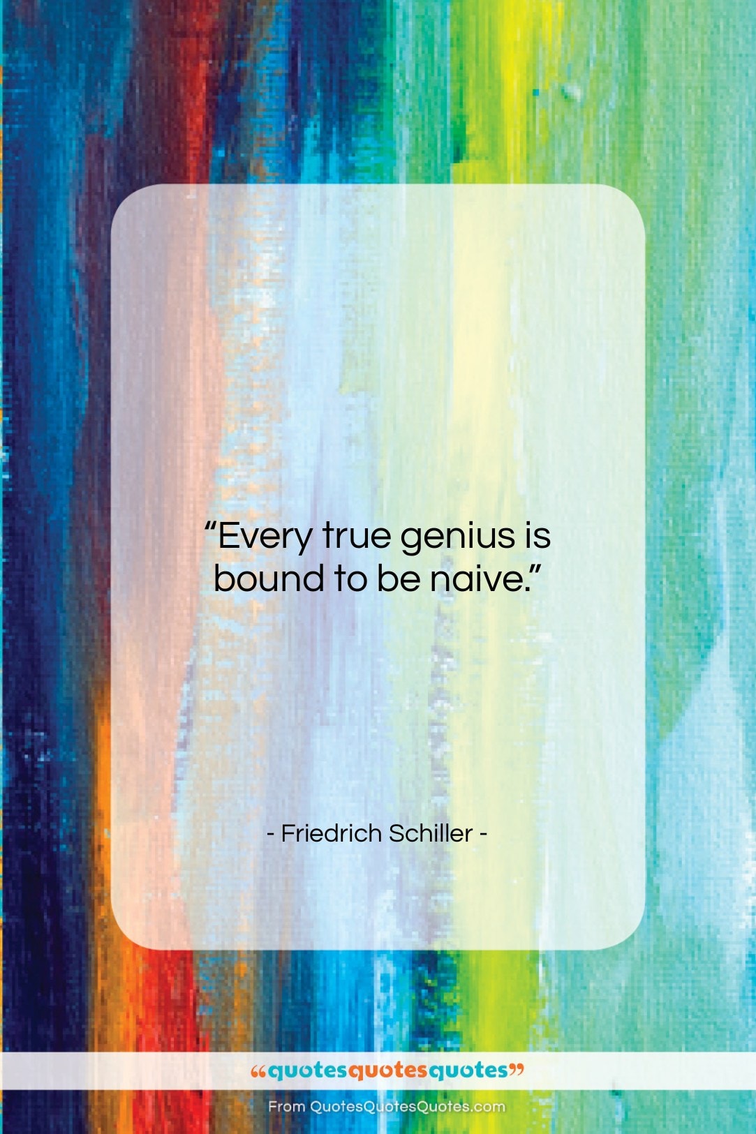 Friedrich Schiller quote: “Every true genius is bound to be…”- at QuotesQuotesQuotes.com