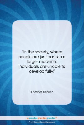 Friedrich Schiller quote: “In the society, where people are just…”- at QuotesQuotesQuotes.com