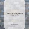 Friedrich Schiller quote: “Keep true to the dreams of your…”- at QuotesQuotesQuotes.com