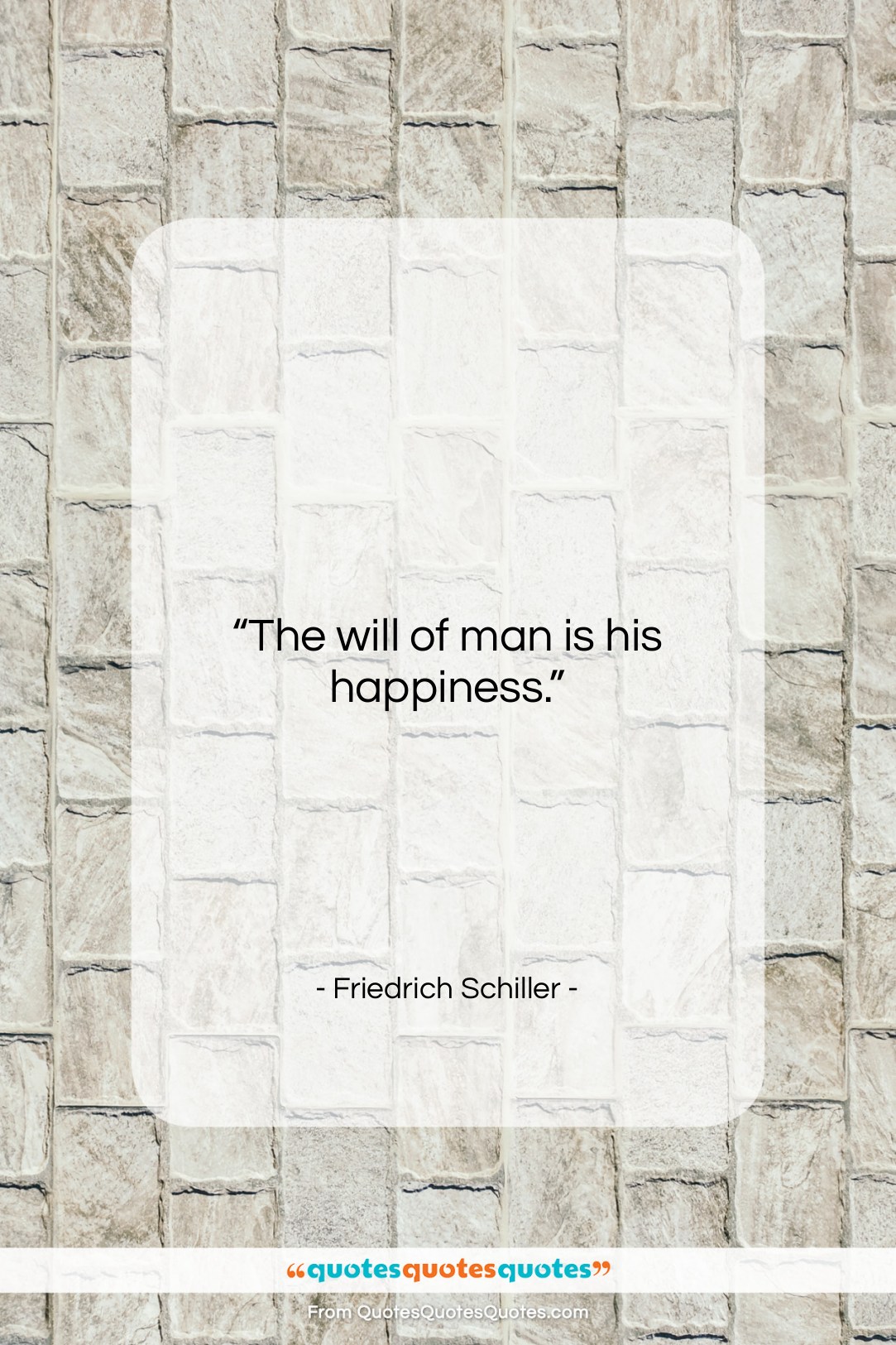 Friedrich Schiller quote: “The will of man is his happiness….”- at QuotesQuotesQuotes.com