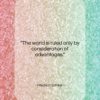 Friedrich Schiller quote: “The world is ruled only by consideration…”- at QuotesQuotesQuotes.com