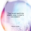 Friedrich Schiller quote: “They would need to be already wise,…”- at QuotesQuotesQuotes.com