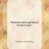 Friedrich von Schelling quote: “Architecture in general is frozen music….”- at QuotesQuotesQuotes.com
