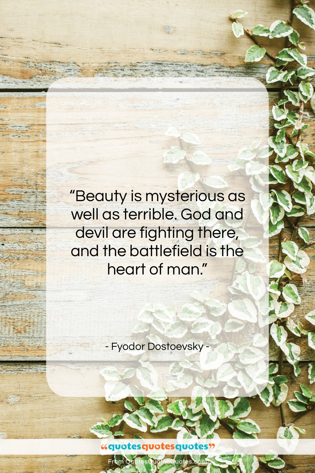 Fyodor Dostoevsky quote: “Beauty is mysterious as well as terrible….”- at QuotesQuotesQuotes.com