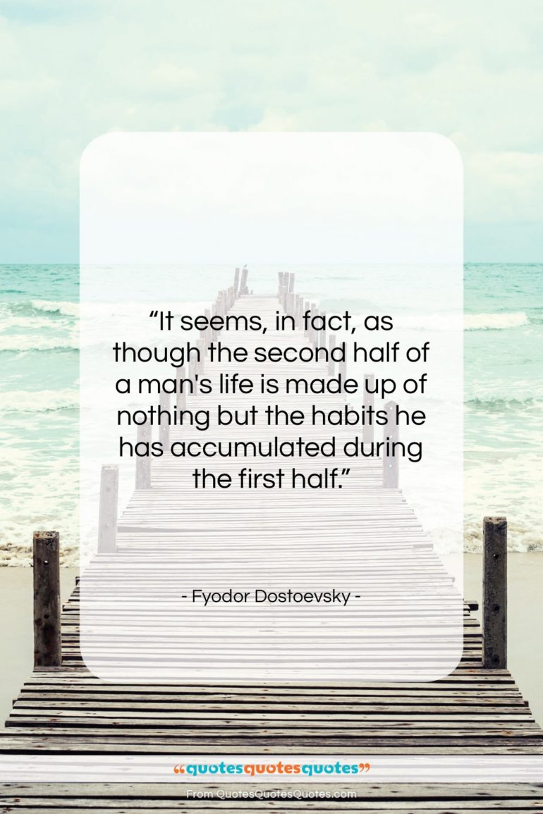 Fyodor Dostoevsky quote: “It seems, in fact, as though the…”- at QuotesQuotesQuotes.com