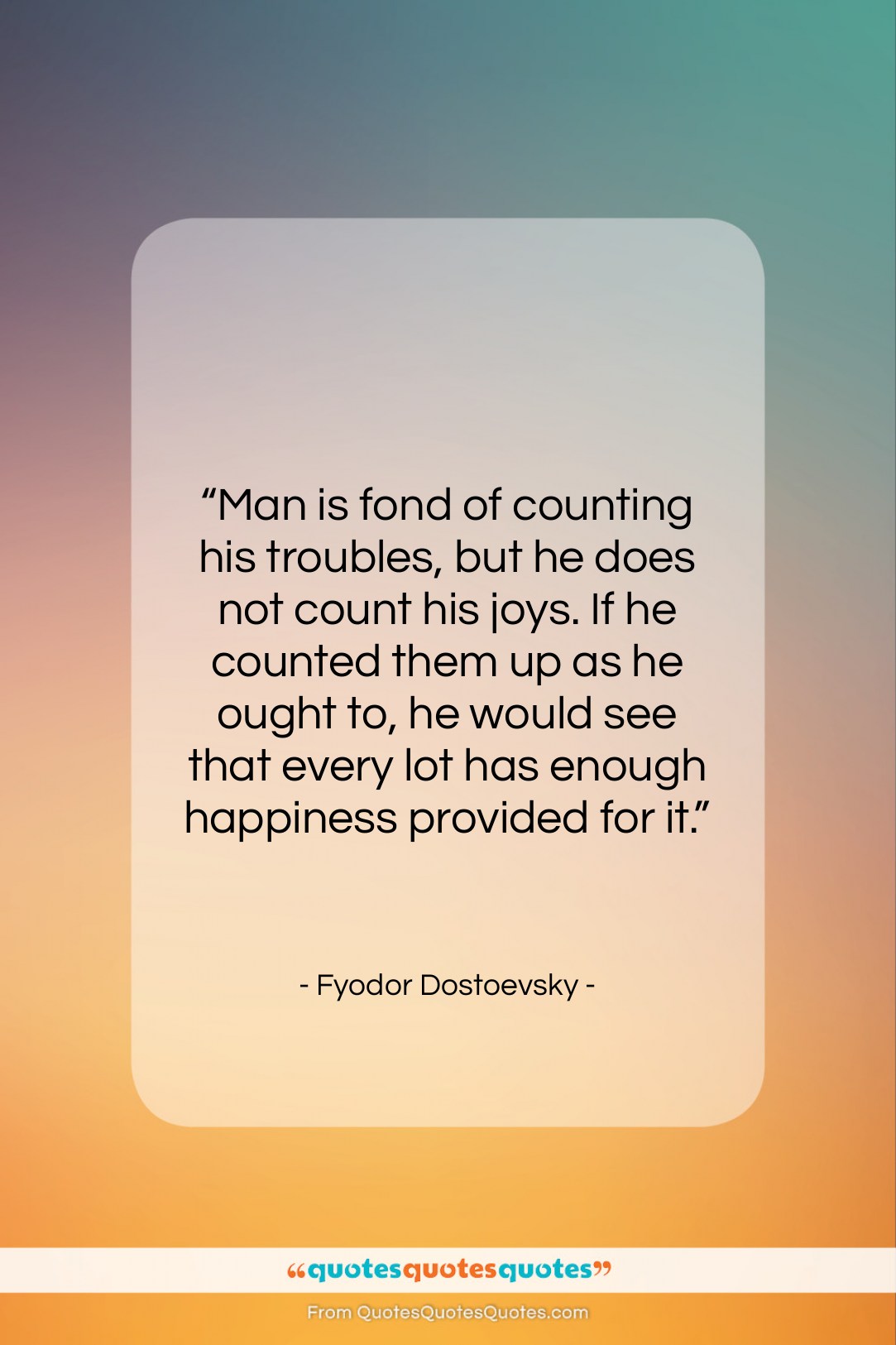 Fyodor Dostoevsky quote: “Man is fond of counting his troubles,…”- at QuotesQuotesQuotes.com
