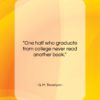 G. M. Trevelyan quote: “One half who graduate from college never…”- at QuotesQuotesQuotes.com