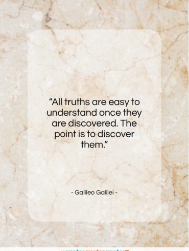 Galileo Galilei quote: “All truths are easy to understand once…”- at QuotesQuotesQuotes.com